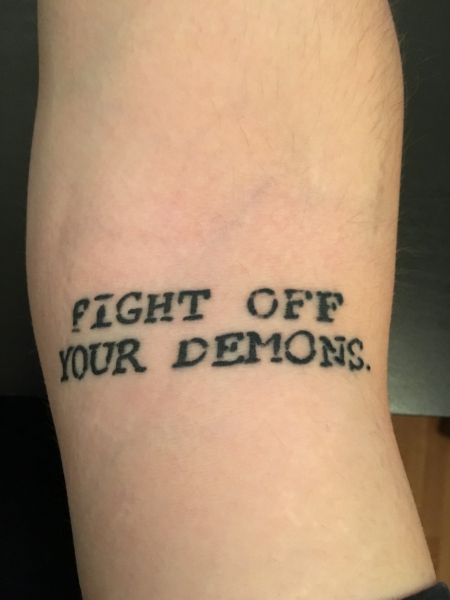 FIGHT OFF YOUR DEMONS. - Mein erstes Tattoo